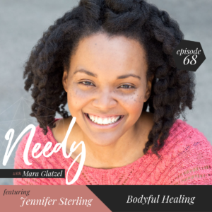 Bodyful Healing, a Needy podcast conversation with Jennifer Sterling