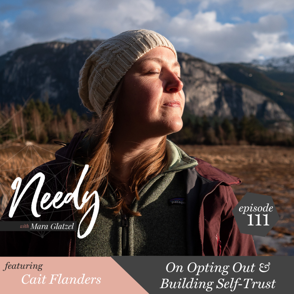 On Opting Out & Building Self-Trust, a Needy podcast conversation with Cait Flanders